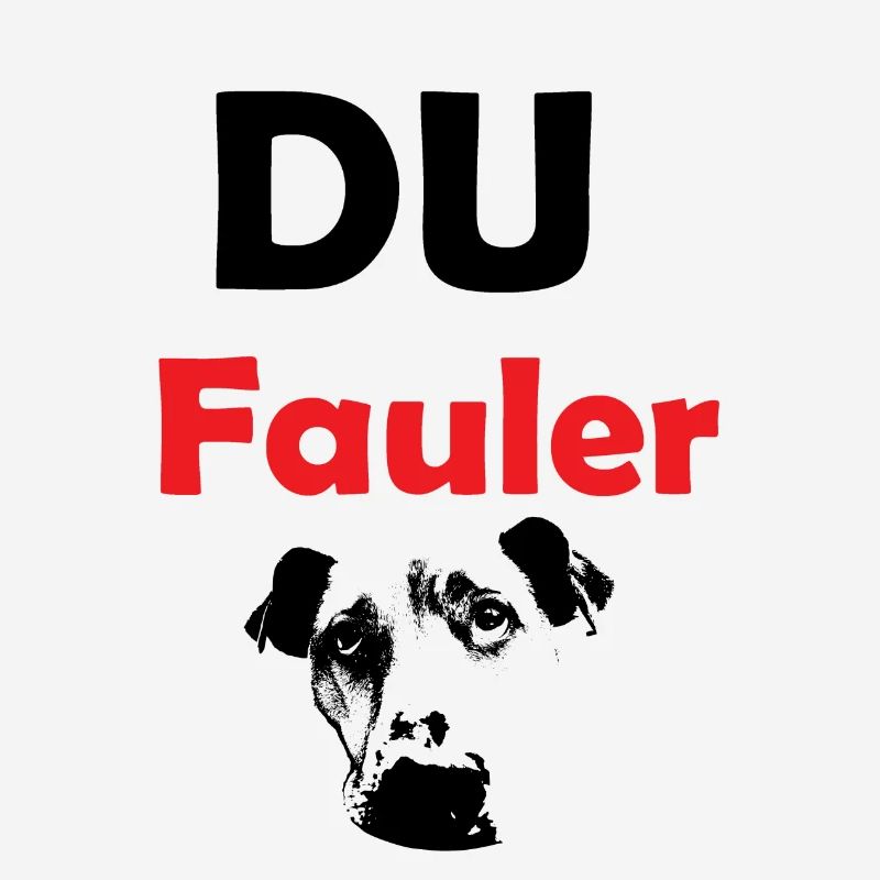 Du fauler Hund