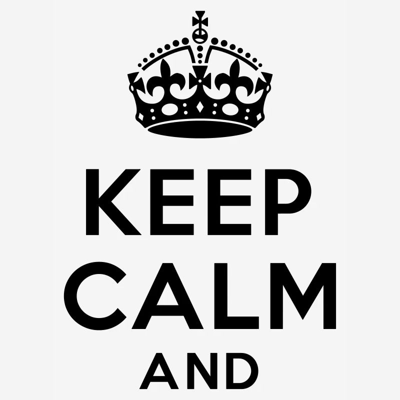 Keep calm and Your Text