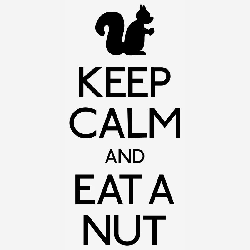 keep calm and eat a nut