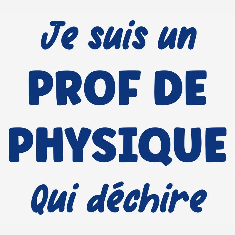 Je suis un prof de physique