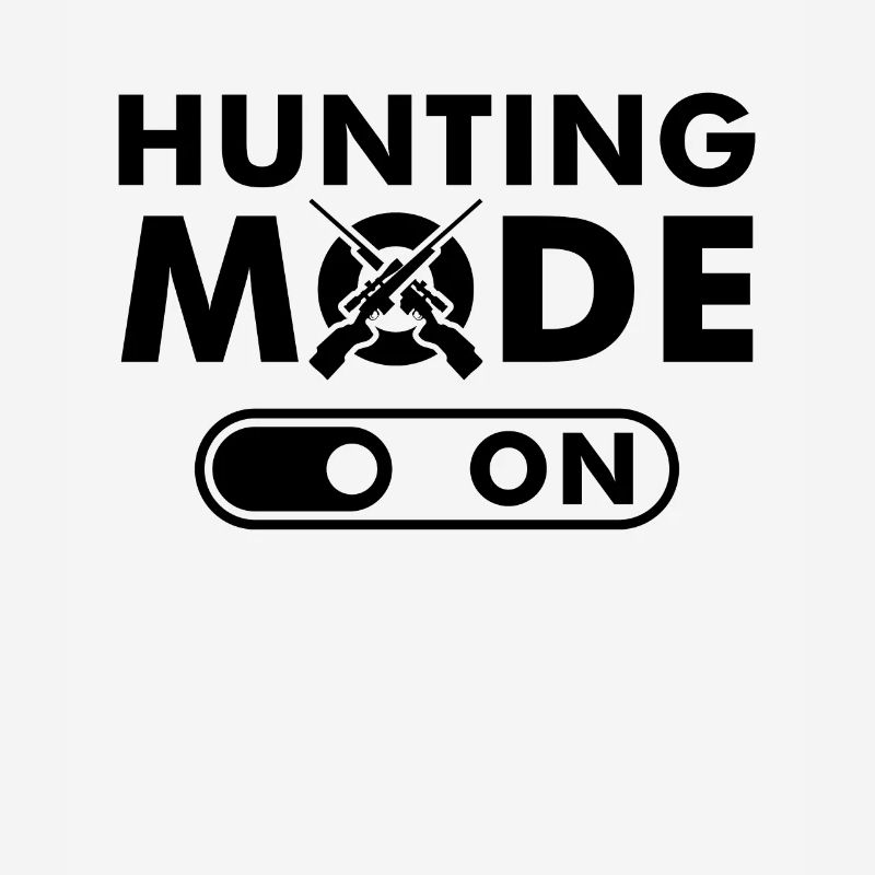 Hunting mode hunt hunter saying