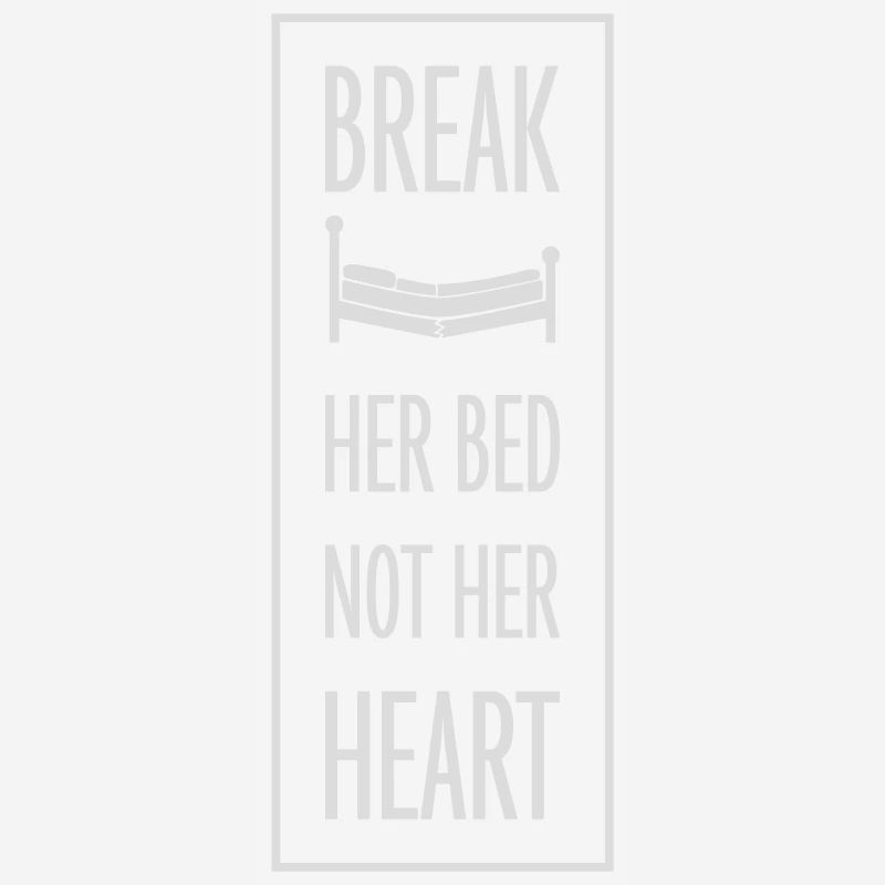 break her bed quote