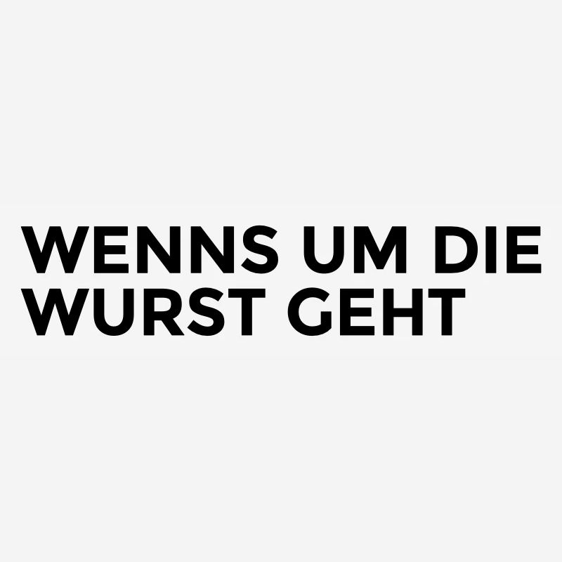 WENNS UM DIE WURST GEHT