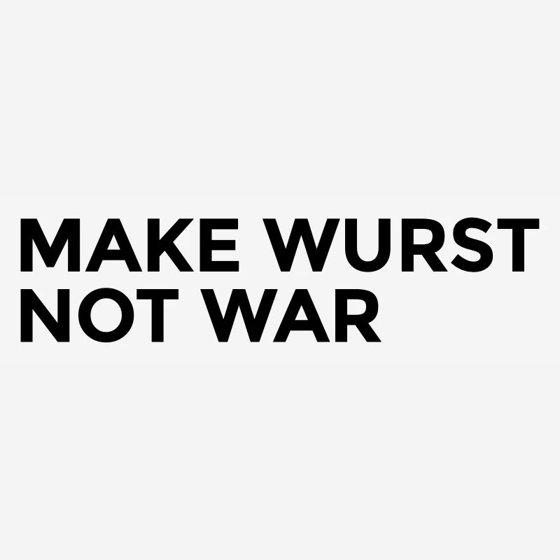 make wurst not war