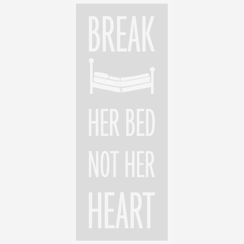 break her bed quote