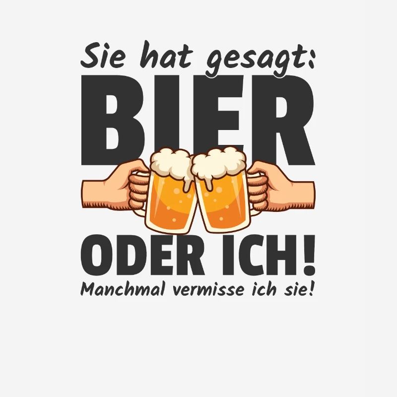 Sie hat gesagt Bier oder Ich Lustige Bier Sprüche