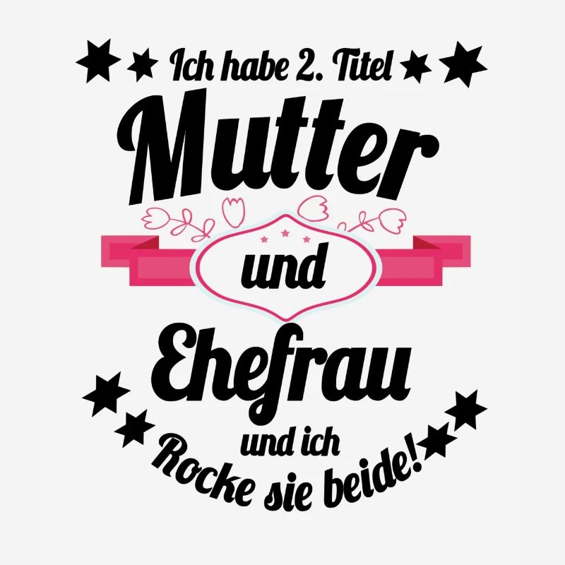 Ich habe 2 Titel Mutter und Ehefrau