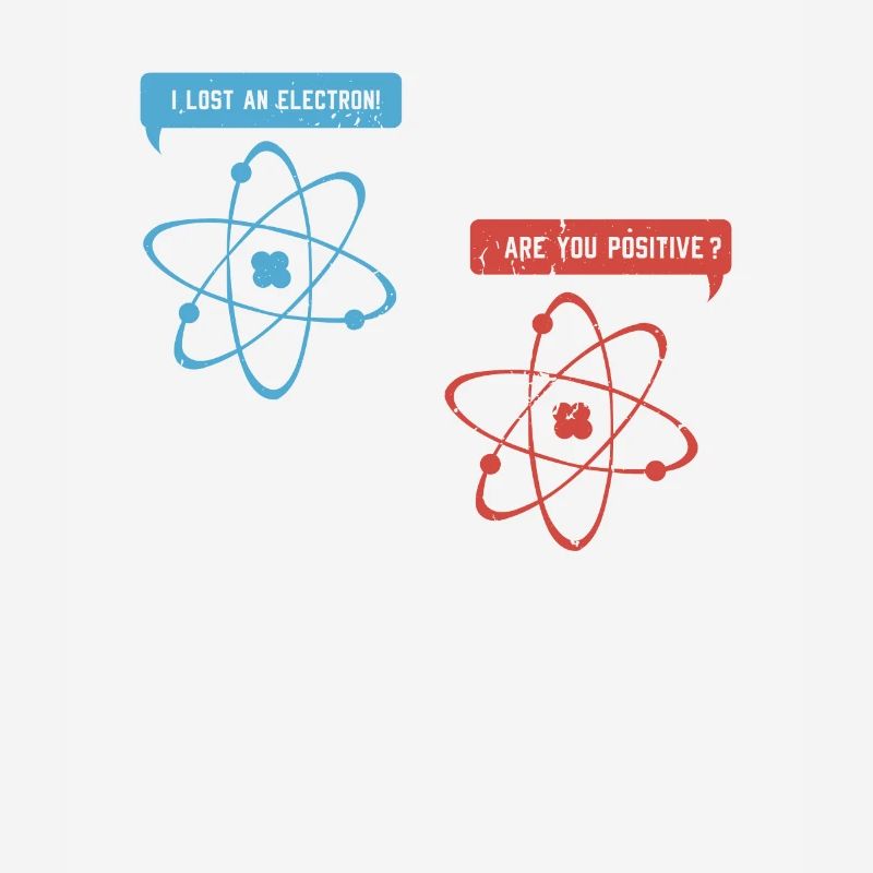 I lost an electron - Funny Physicist Physics