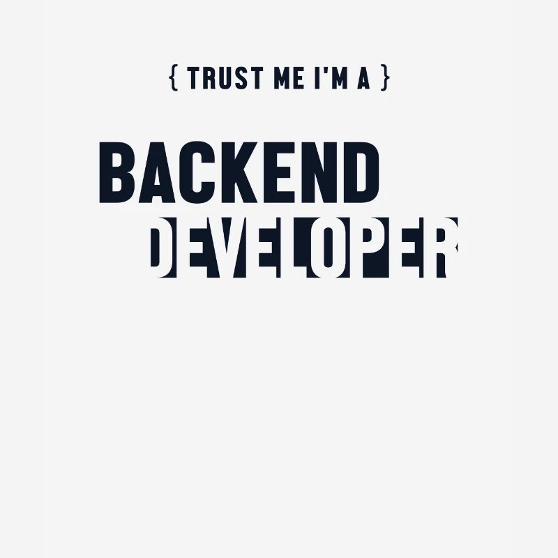 Trust Me I'm Backend Developer Coder Programmer