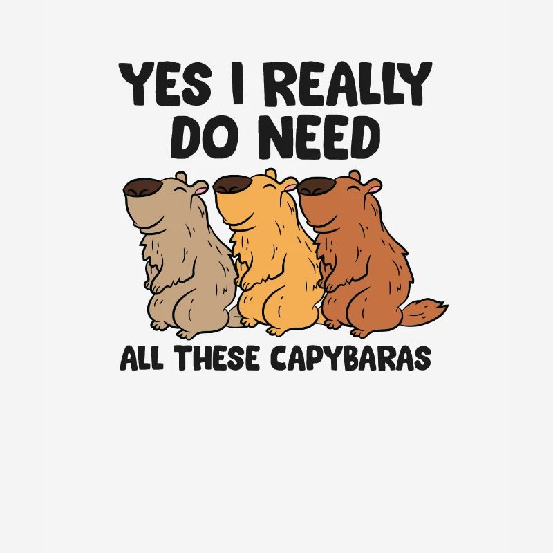Capibara Lover Yes I Really Do Need All These