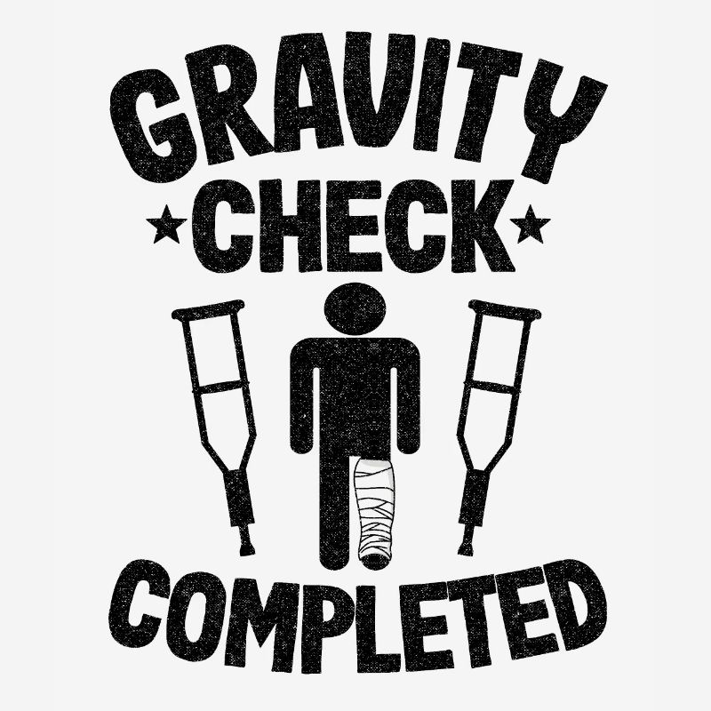 Broken Leg Gravity Check Completed Get Well Soon