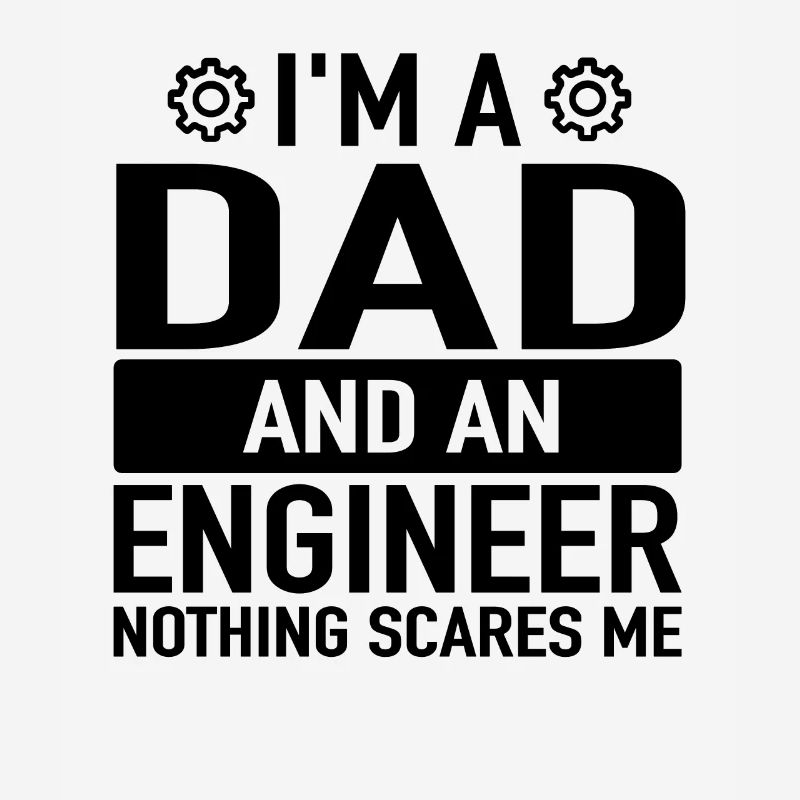 Engineer Father Engineering Engineers Engineer Dad