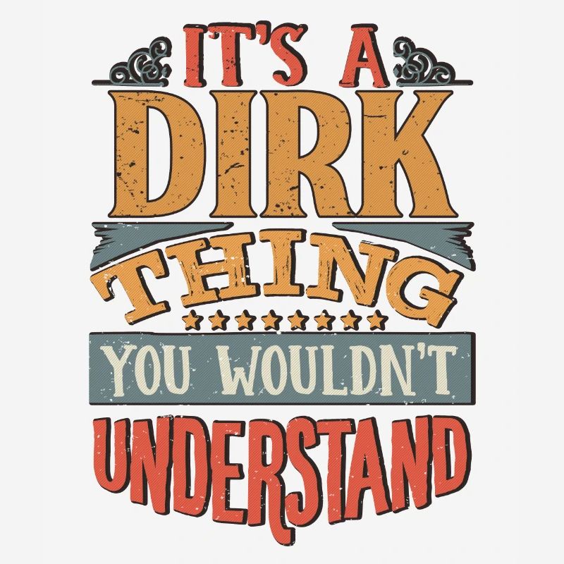 C’est une chose dirk que vous ne comprendriez pas - Dirk