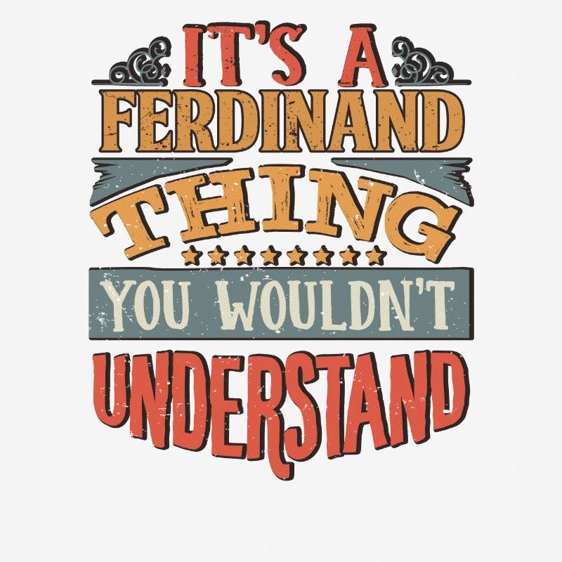 C’est une chose ferdinand que vous ne comprendriez pas -