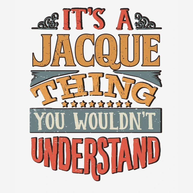 It's A Jacque Thing You Wouldnt Understand -