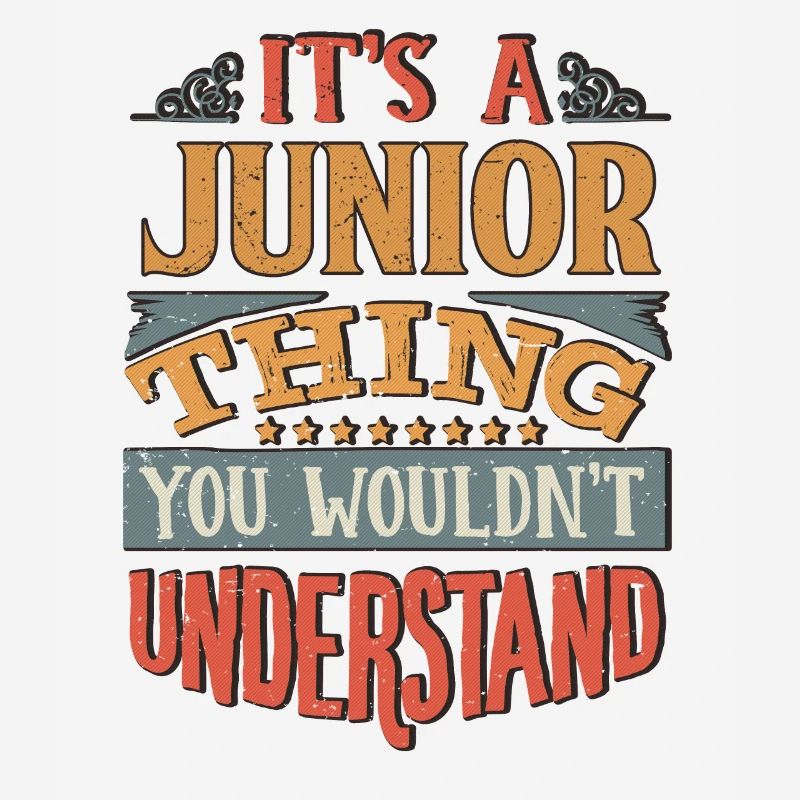 It's A Junior Thing You Wouldnt Understand -
