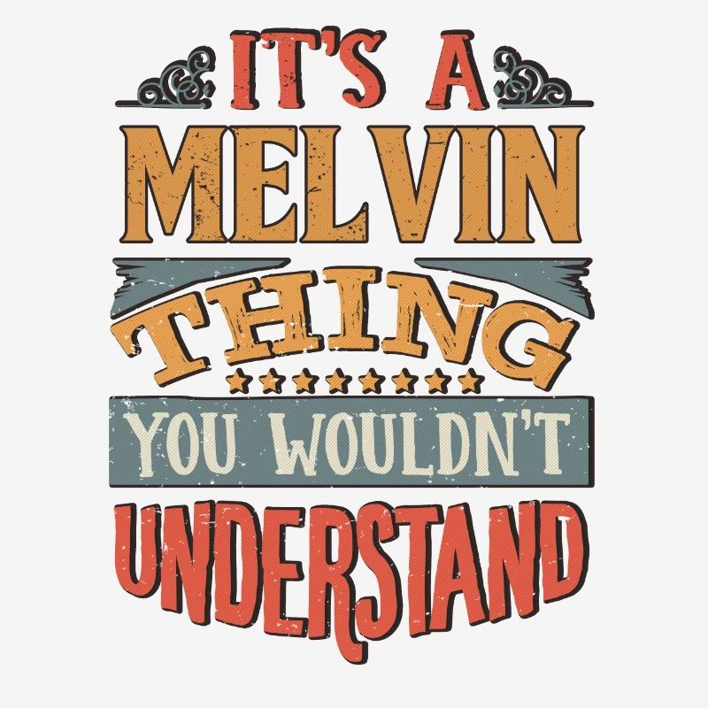 C’est une chose Melvin que vous ne comprendriez pas -