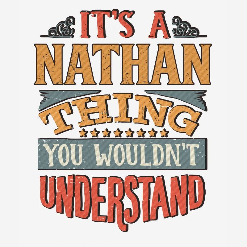 It's A Nathan Thing You Wouldnt Understand -