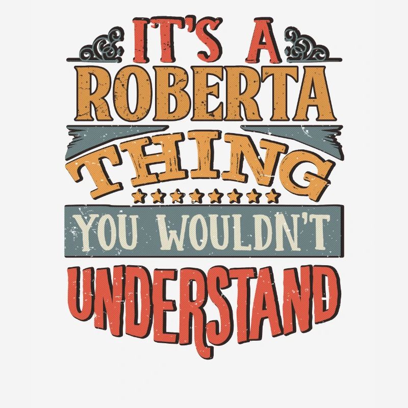 C’est une chose roberta que vous ne comprendriez pas -