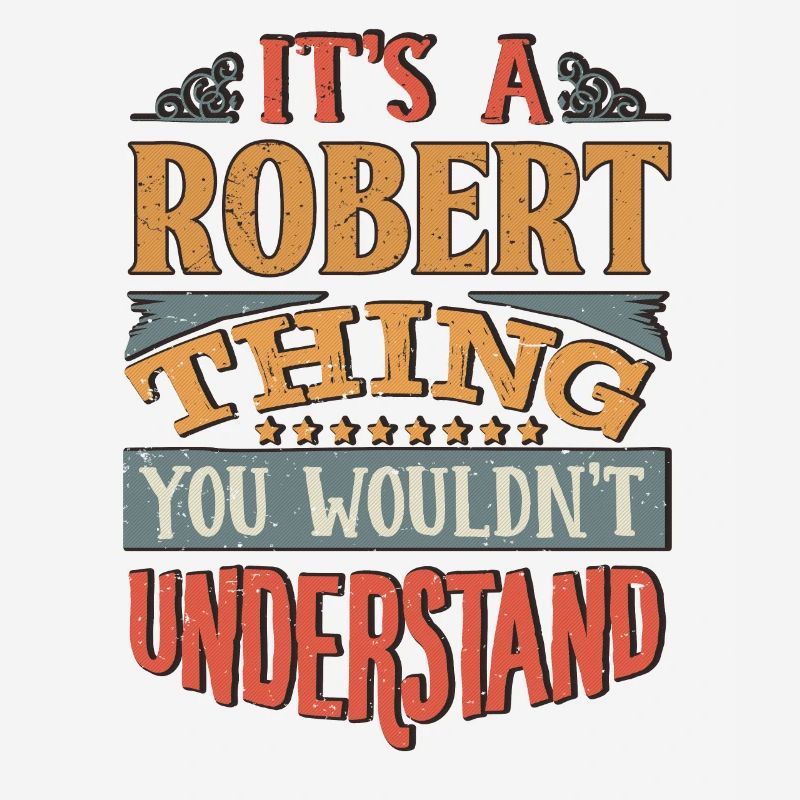 C’est une chose robert que vous ne comprendriez pas -
