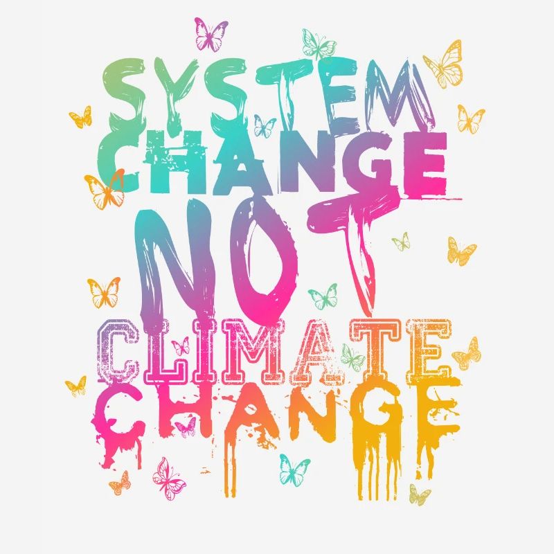 System Change - not Climate Change
