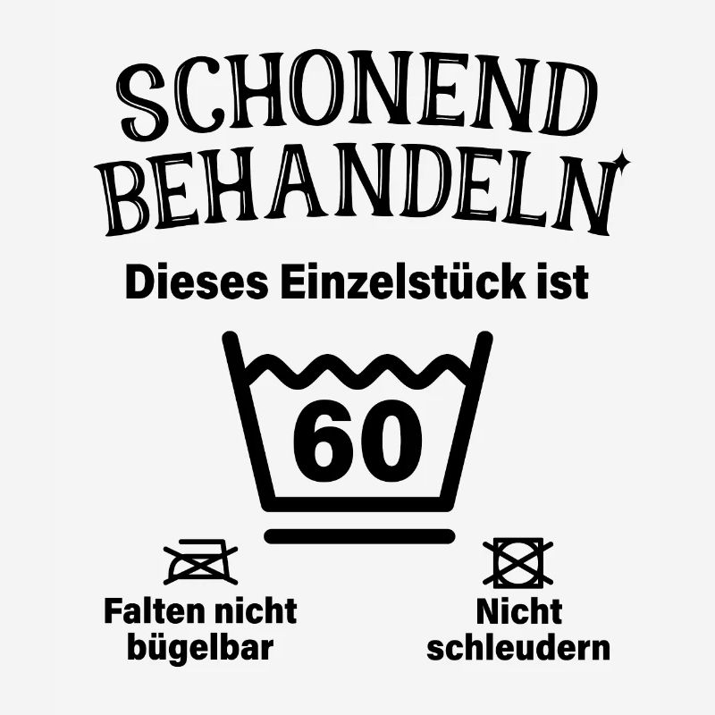 Schonend Behandeln 60. Geburtstag Einzelstück 60