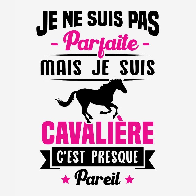 Je ne suis pas parfaite mais je suis cavalière