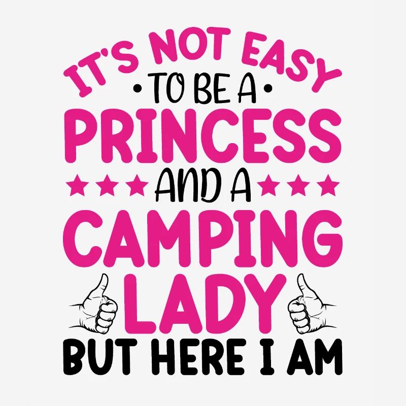Ich bin eine Prinzessin und eine Campingdame