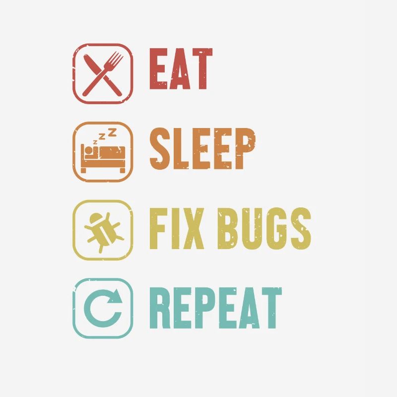 Eat Sleep Fix Bugs Repeat Developer Coder