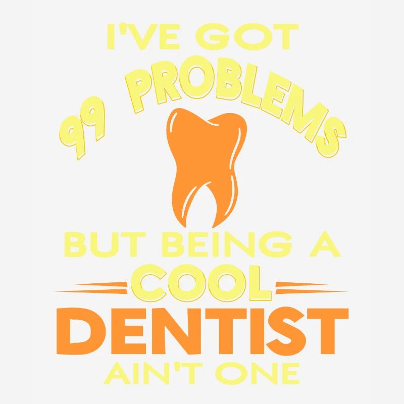 I've Got 99 Problems Cool Funny Dentist Tee