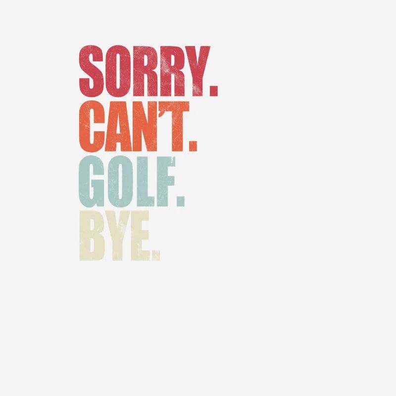 Drôle de golf Désolé ne peut pas Golf Bye Golf