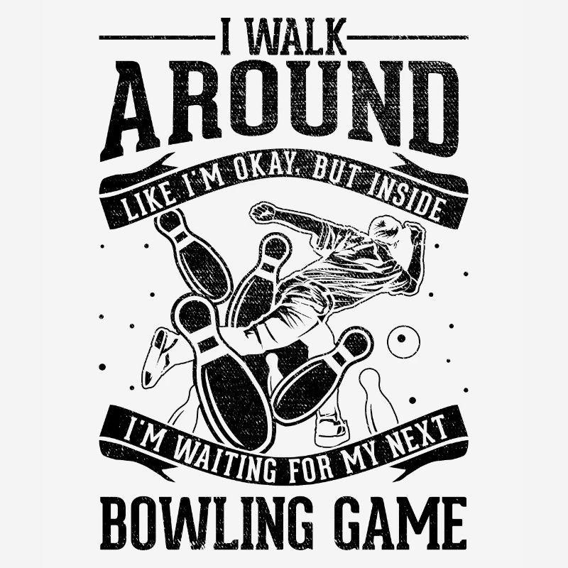 I'm going okay - bowling