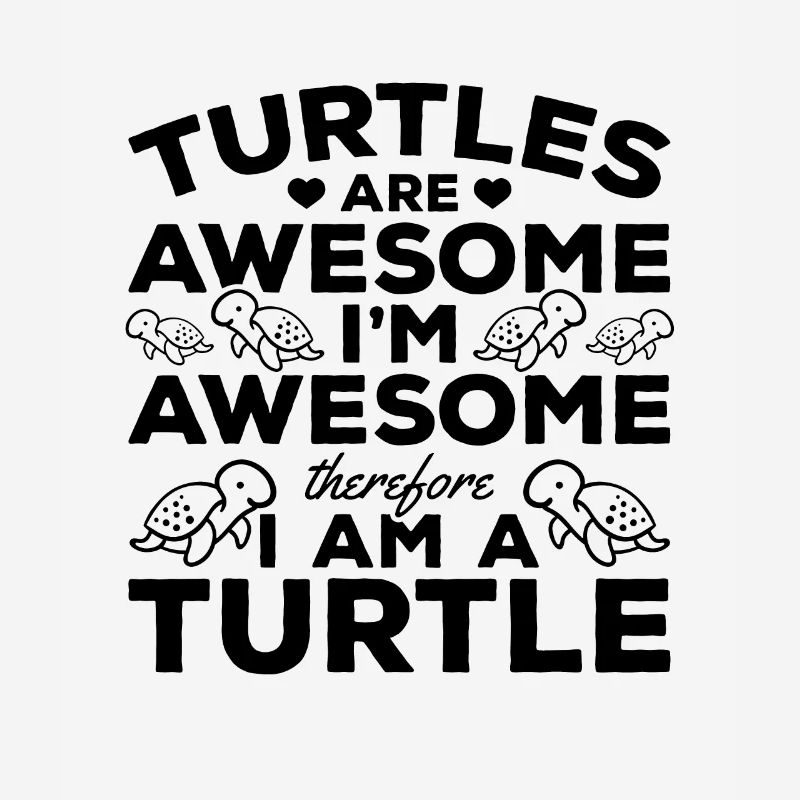 Turtles are great I'm great