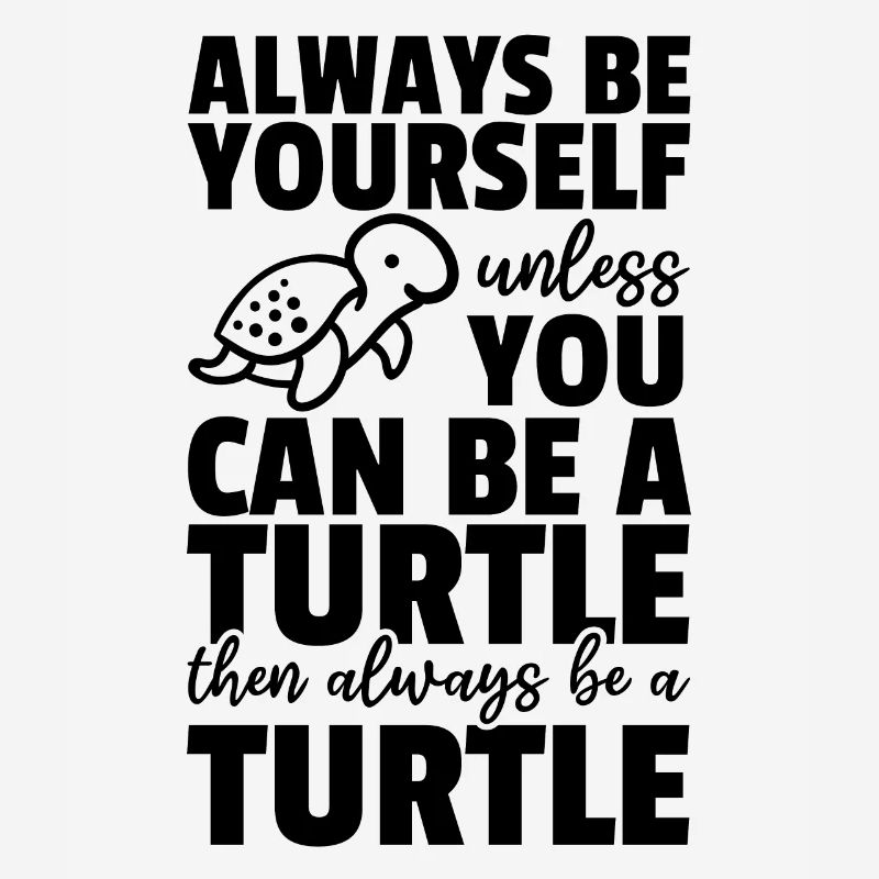 Turtle Lover - Sei immer du selbst, es sei denn du