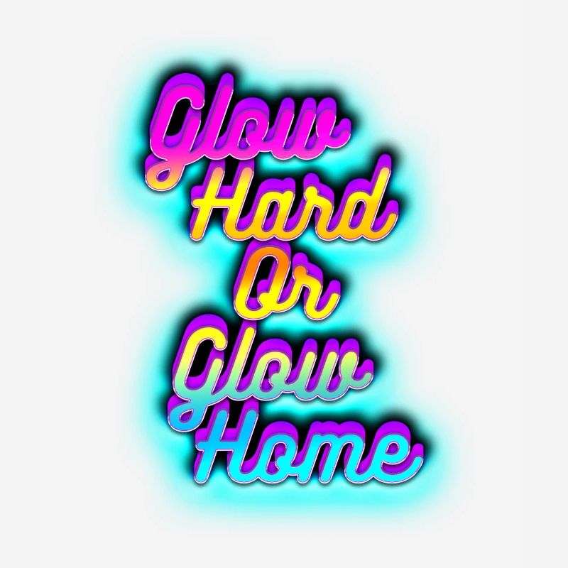 Glow Hard oder Glow Home