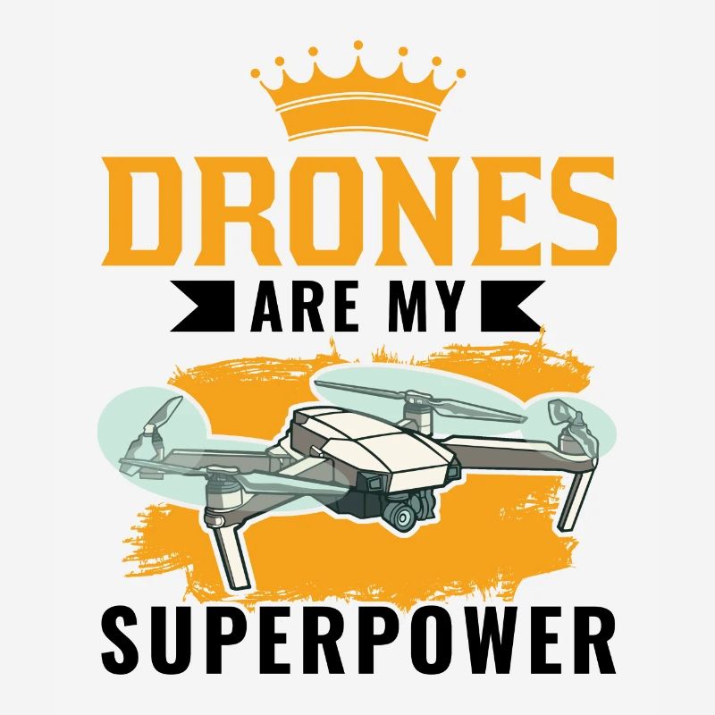 Drones are my superpower drone drone pilot