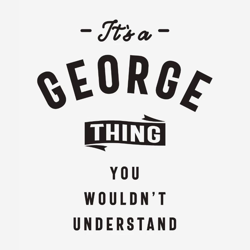 It's a George Thing Personalized Name