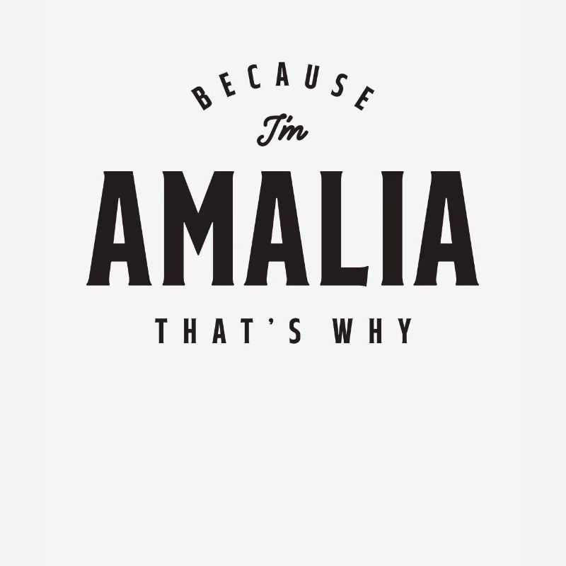 Because I'm Amalia That's Why Personalized Name
