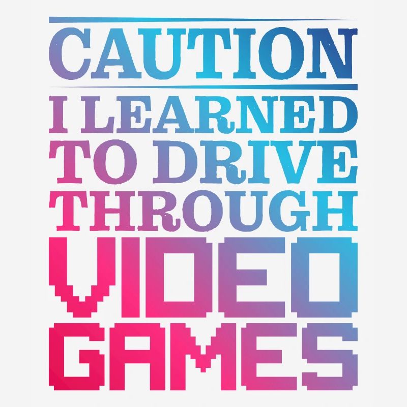 Caution I Learned To Drive Through Video Games