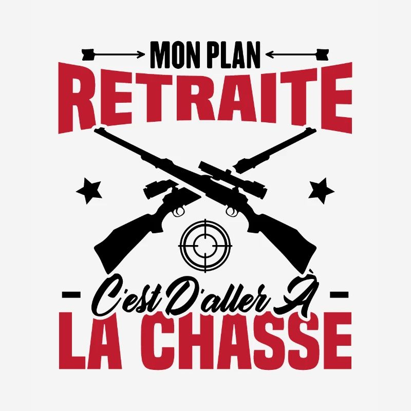 Mon plan retraite c'est d'aller à la chasse