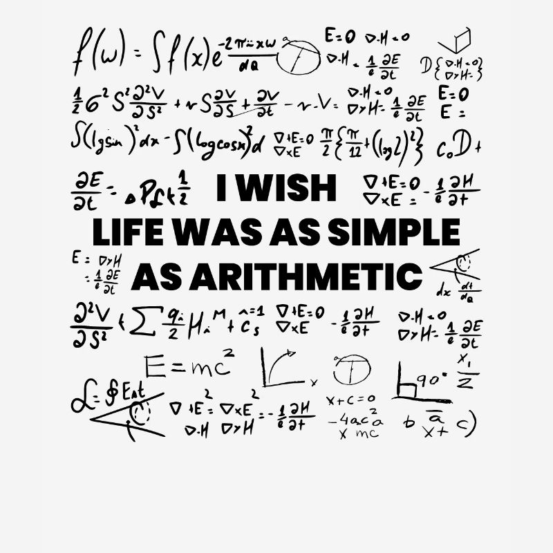 Wish Life Would Be As Simple as Arithmetic