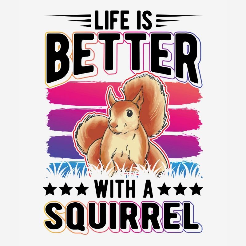 Life is better with a Squirrel Eichhörnchen