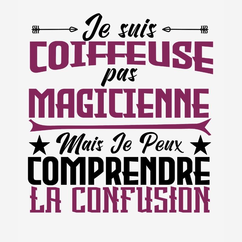 je suis Coiffeuse pas magicienne