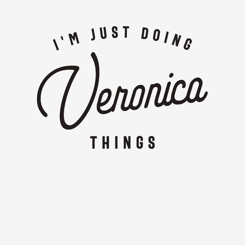 I'm Just Doing Veronica Things Personalized Name