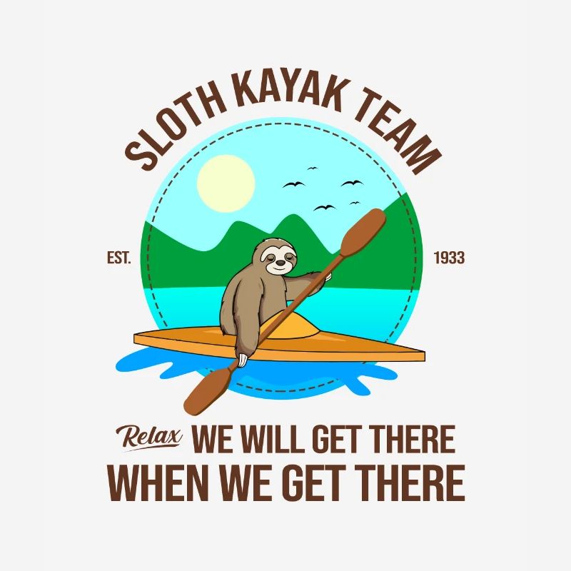 Sloth Kayak Team We Will Get There When We Get The