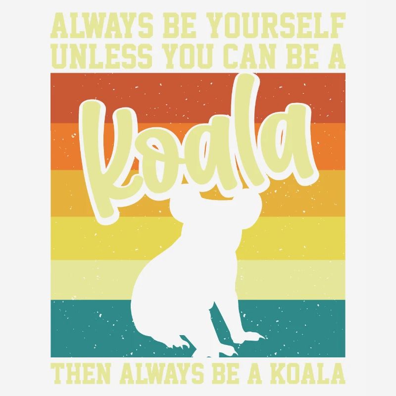 Sei immer du selbst, es sei denn, du kannst ein Koala-Motto sein