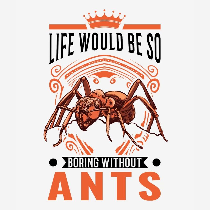 Life would be so boring without Ants Ameise