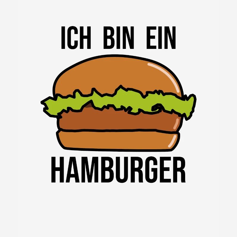 Ich bin ein Hamburger - Hamburger Burger