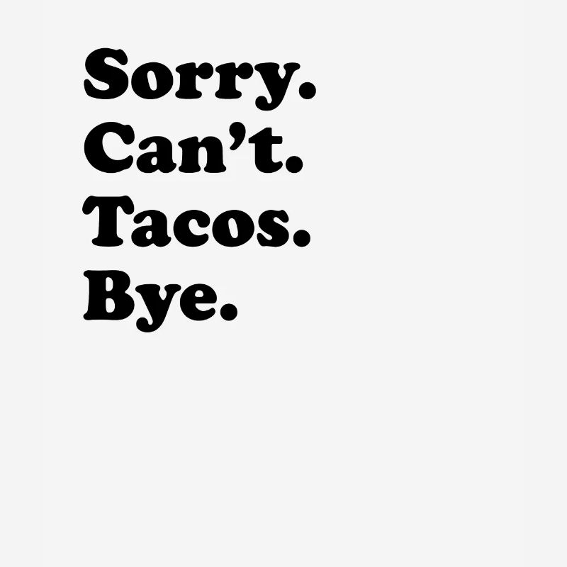 Tut Mir Leid, Can't Bye - Tacos