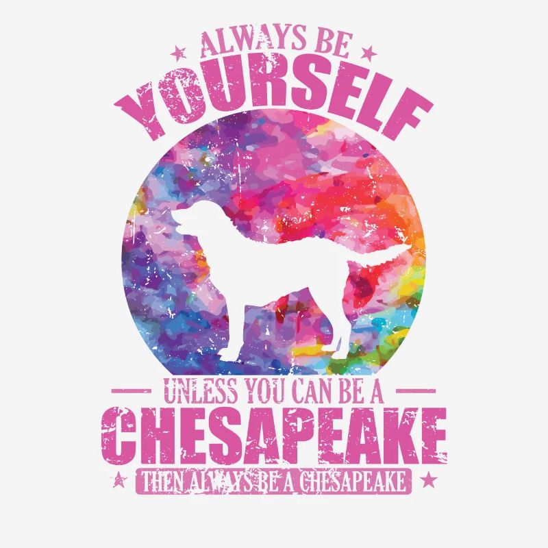Always be yourself unless you can be a Chesapeake
